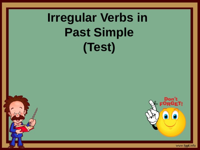 Irregular Verbs in  Past Simple  (Test)    
