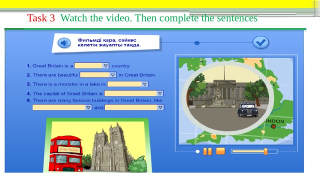  Task 3 Watch the video. Then complete the sentences 