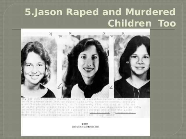 5.Jason Raped and Murdered Children Too   