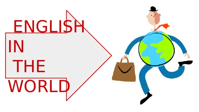  ENGLISH IN  THE WORLD 