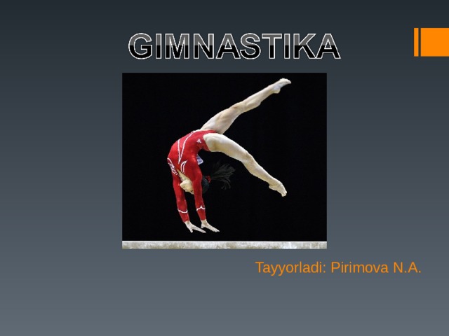 Tayyorladi: Pirimova N.A.   