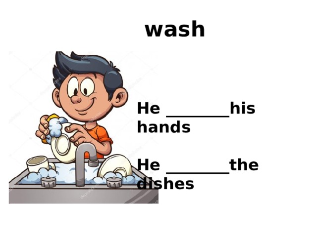 He Washes his hands. Does he have to Wash the dishes. He Washs или he Washes. Does he Wash the dishes sometimes.