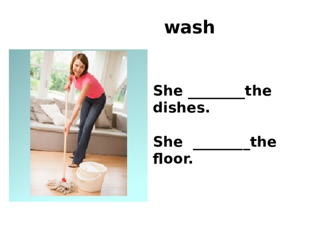 I washed перевод. Wash the dishes транскрипция. Wash the dishes перевод. She the dishes already Wash ответы. She dishes.