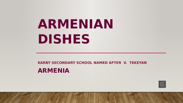 Armenian dishes Karby secondary school named after V. Tekeyan ARMENIA 