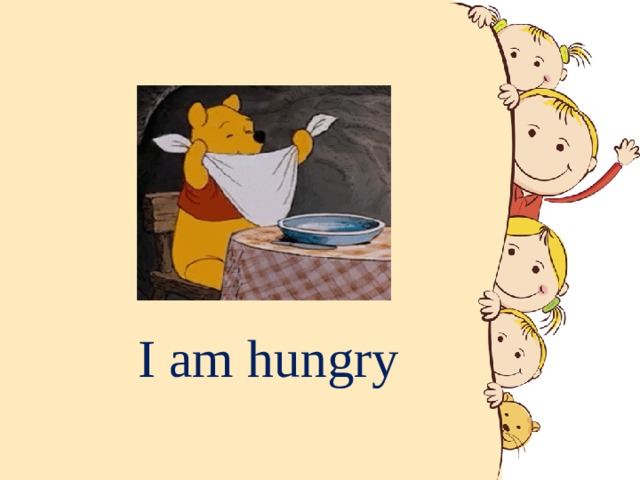 I am hungry 