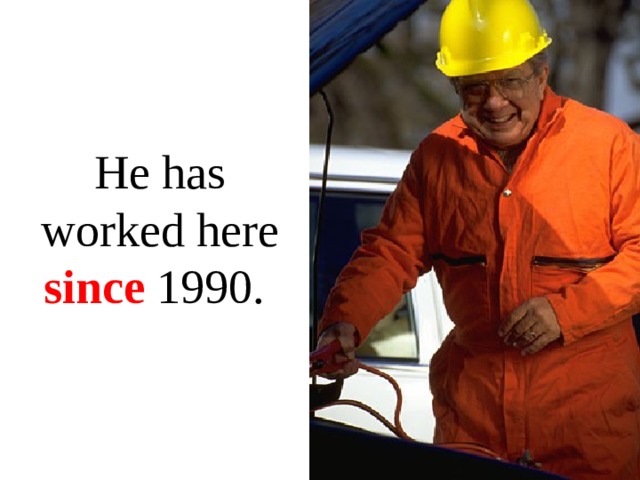 He has worked here since 1990. 
