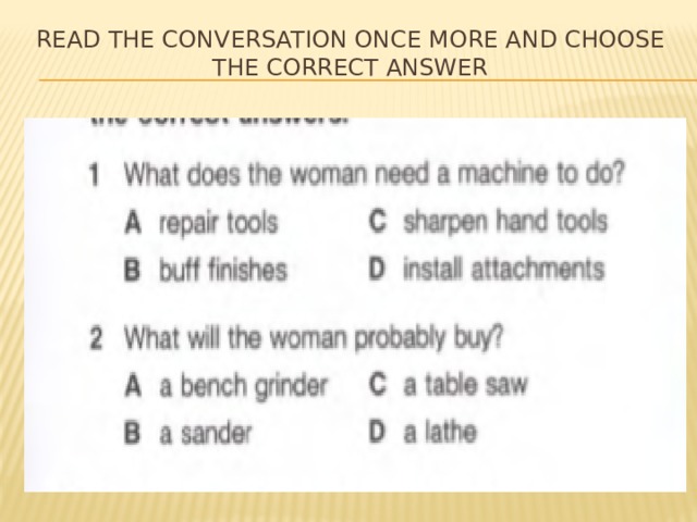 Read the conversation once more and choose the correct answer 