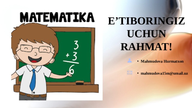 E’TIBORINGIZ UCHUN RAHMAT! Mahmudova Hurmatxon  mahmudova15m@umail.uz 12 