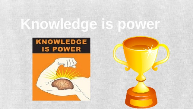 Knowledge is power