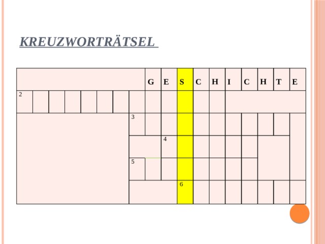 Kreuzworträtsel  2  G  3 E  S  5 C  4 H  I   C 6 H   T E 