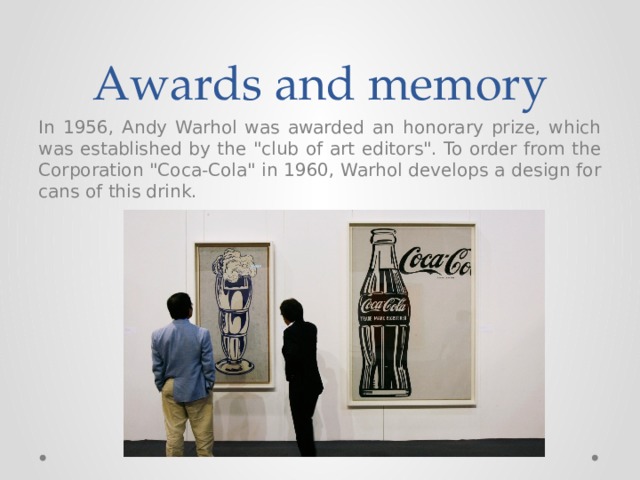 Awards and memory In 1956, Andy Warhol was awarded an honorary prize, which was established by the 