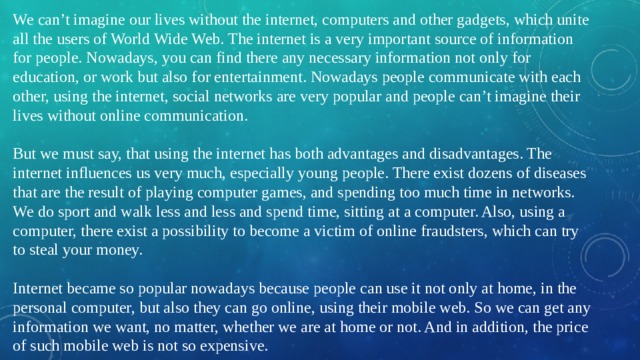 We can’t imagine our lives without the internet, computers and other gadget...