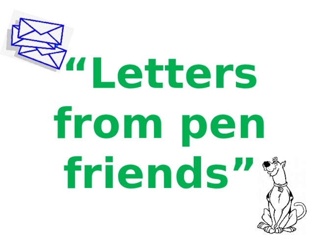 “ Letters from pen friends” 