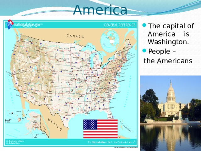 The United States of America The capital of America is Washington. People –  the Americans 