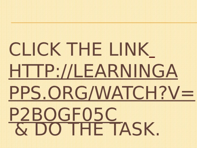 Click the link  http://learningapps.org/watch?v=p2bogf05c & do the task. 
