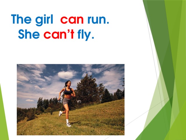 The girl can run.  She can’t fly. 