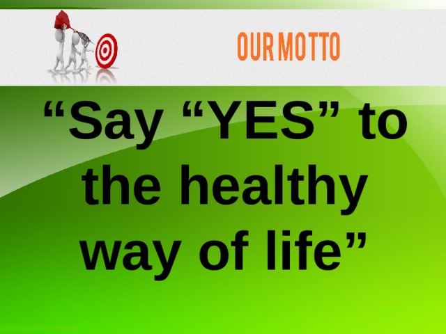 “ Say “YES” to the healthy way of life” 