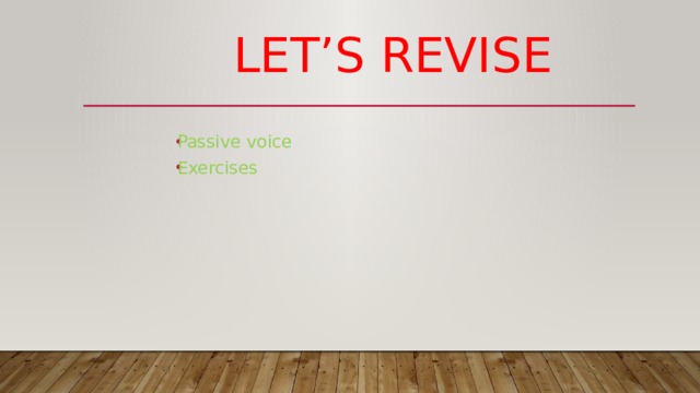 Let’s revise Passive voice Exercises 