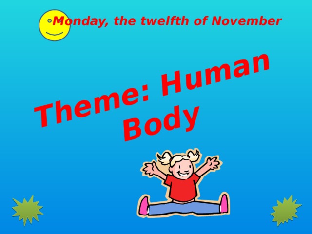  Theme: Human Body    Monday, the twelfth of November  