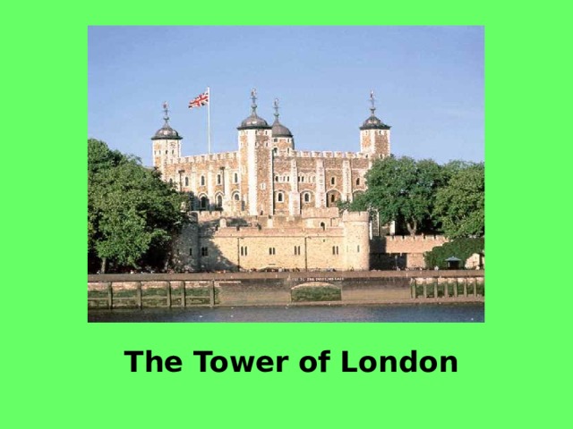  The Tower  of London  
