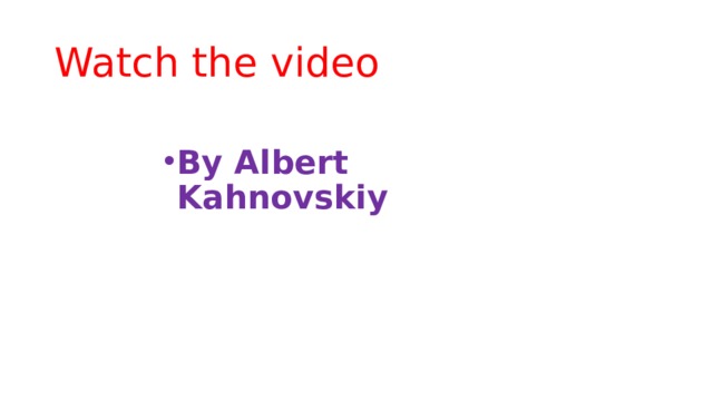 Watch the video By Albert Kahnovskiy 