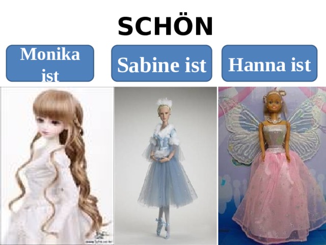 SCHӦN Monika ist Sabine ist Hanna ist