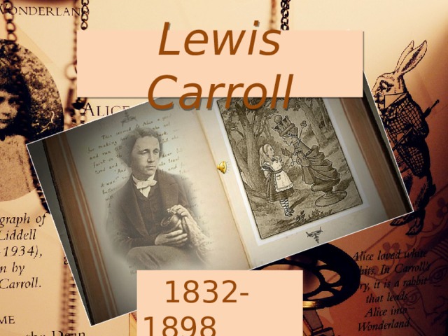 Lewis Carroll  1832- 1898 