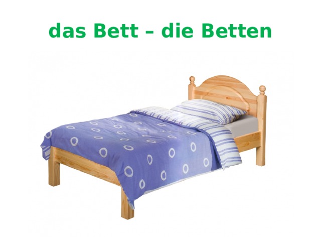 das Bett – die Betten 