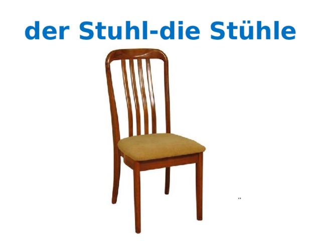 der Stuhl-die Stühle 