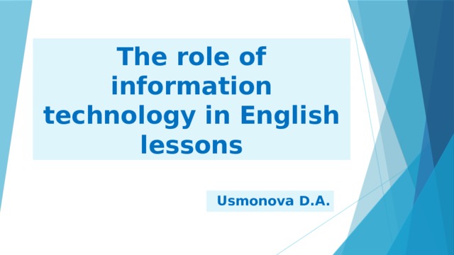 The role of information technology in English lessons Usmonova D.A. 