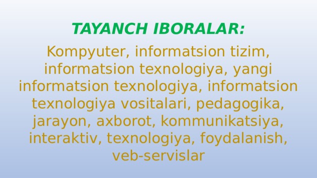 TAYANCH IBORALAR: Kompyuter, informatsion tizim, informatsion texnologiya, yangi informatsion texnologiya, informatsion texnologiya vositalari, pedagogika, jarayon, axborot, kommunikatsiya, interaktiv, texnologiya, foydalanish, veb-servislar 