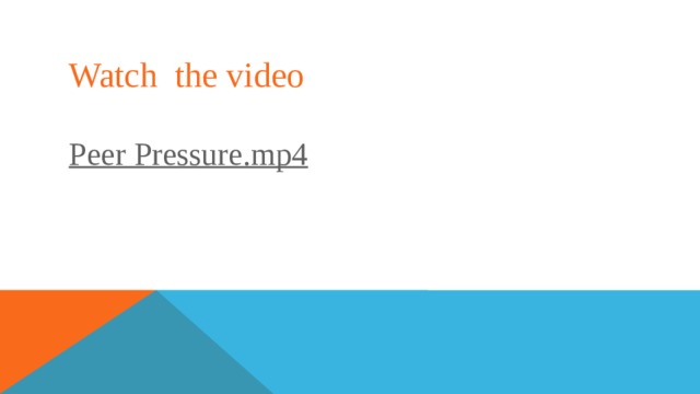 Watch the video Peer Pressure.mp4 