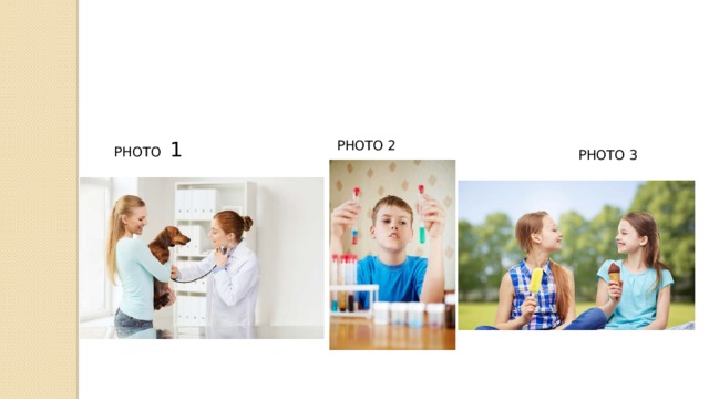 PHOTO 1 PHOTO 2 PHOTO 3 