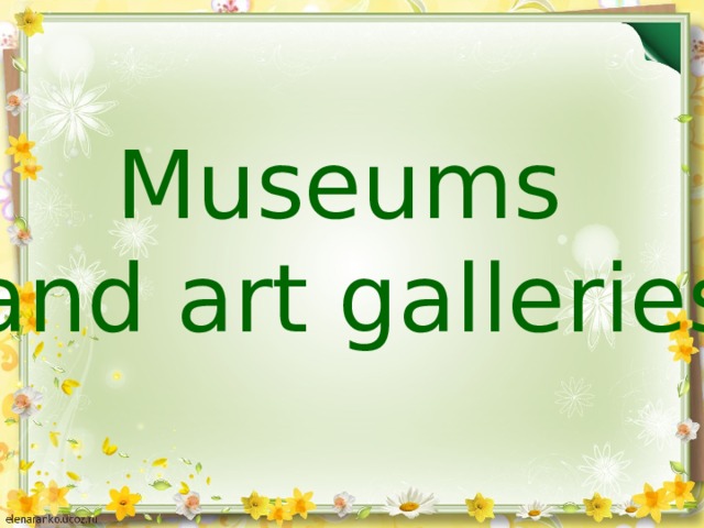 Museums and art galleries
