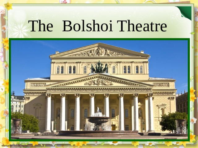 The Bolshoi Theatre