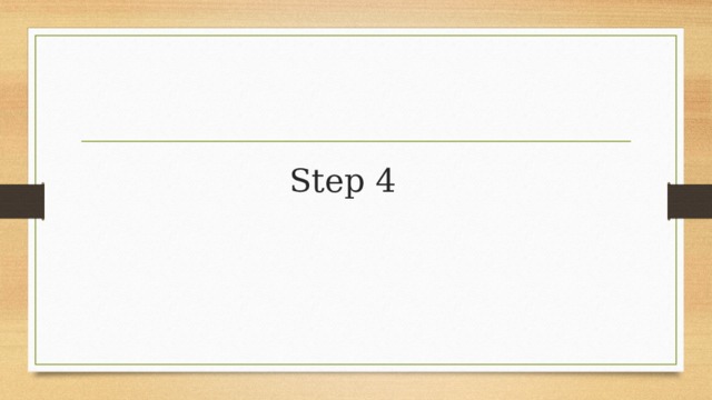 Step 4 