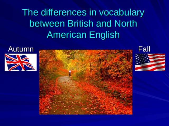 The differences in vocabulary between British and North American English  Autumn  Fall 