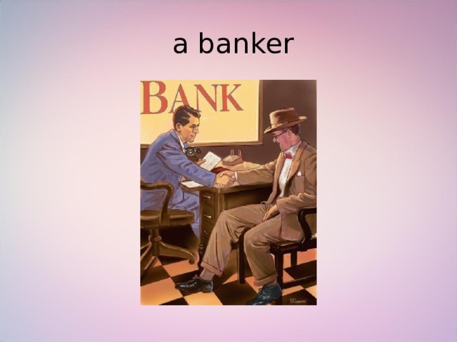  a banker 
