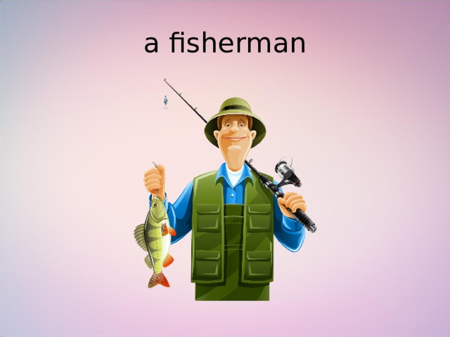 a fisherman 