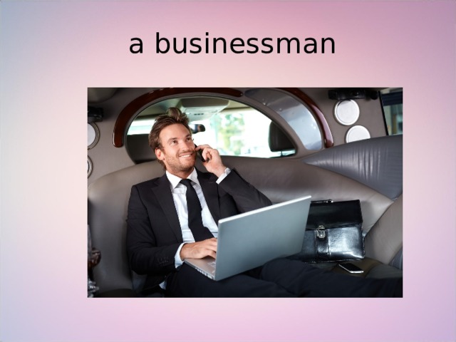  a businessman 