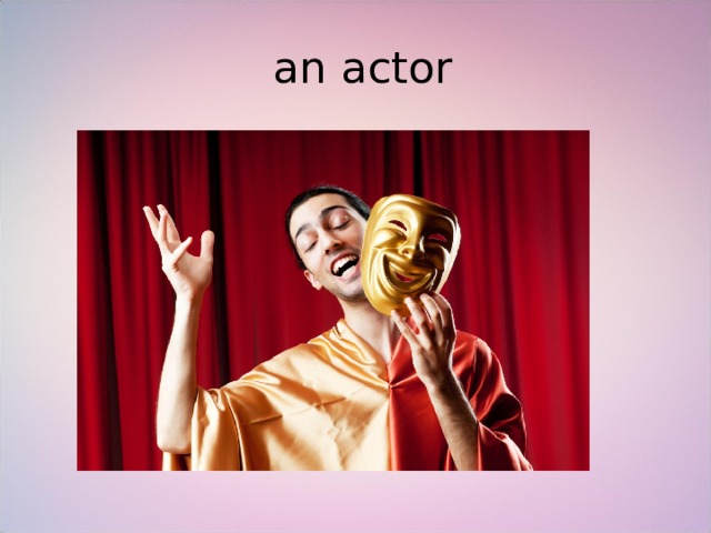  an actor 