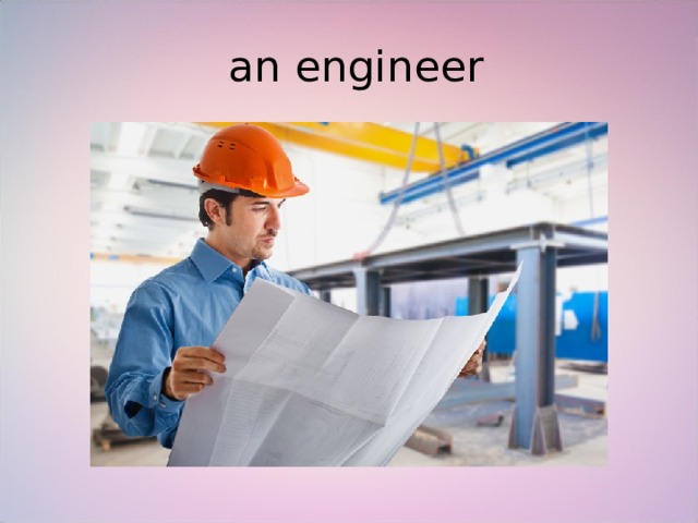  an engineer 