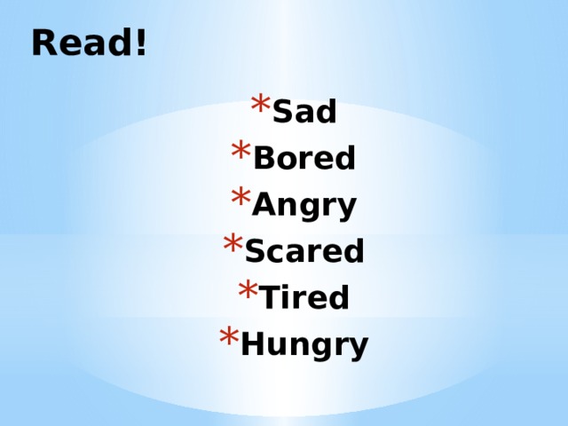 Read! Sad Bored Angry Scared Tired Hungry 