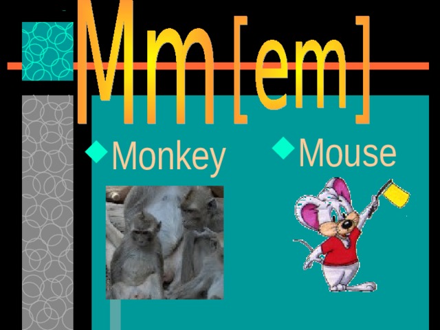 Mouse  Monkey  