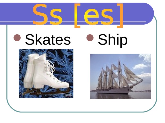 Skates  Ship  