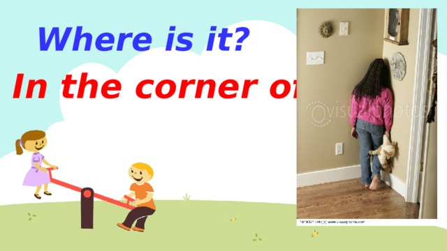 Where is it?    In the corner of 