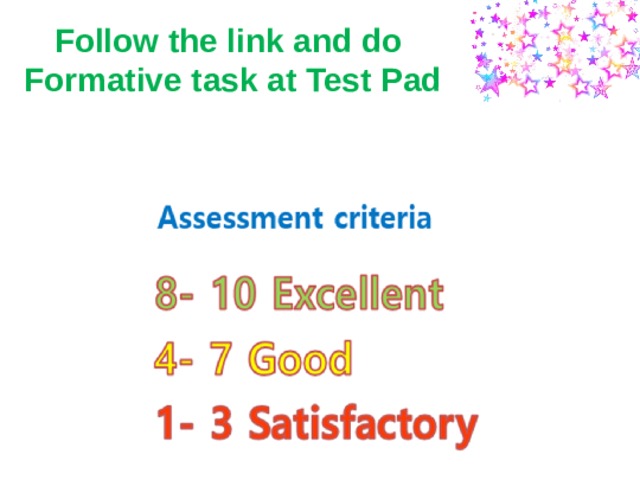 Follow the link and do  Formative task at Test Pad   