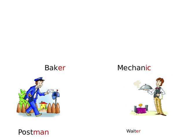 Bak er Mechan ic Post man Wait er  