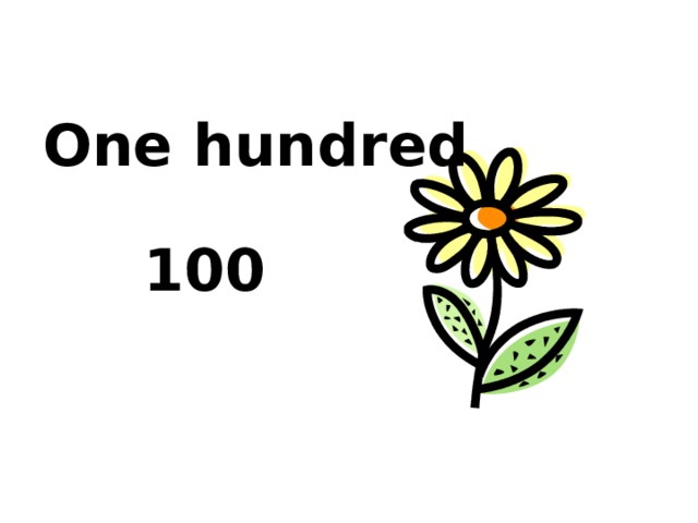 One hundred   100 
