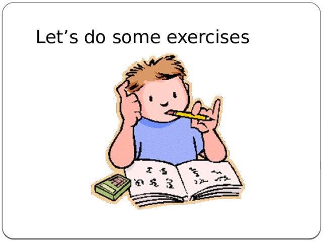 Let’s do some exercises 